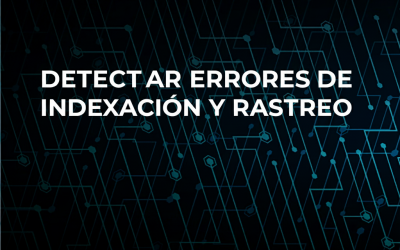 Errores de indexación y rastreo.